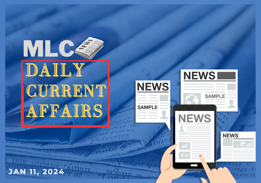 MLC Daily Current Affairs 11 Jan 2024 World of Law brought to you