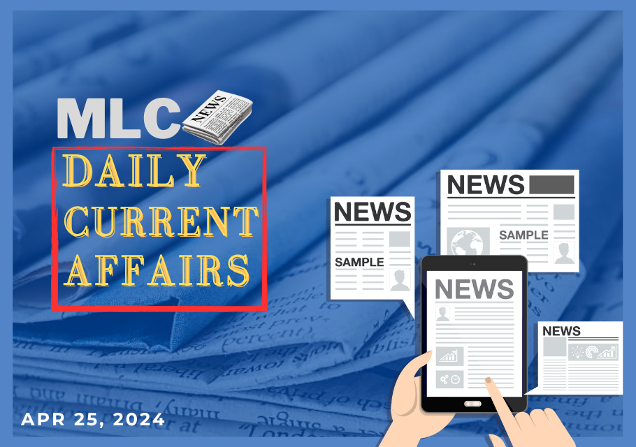 MLC Daily Current Affairs 25 Apr 2024 World of Law brought you by